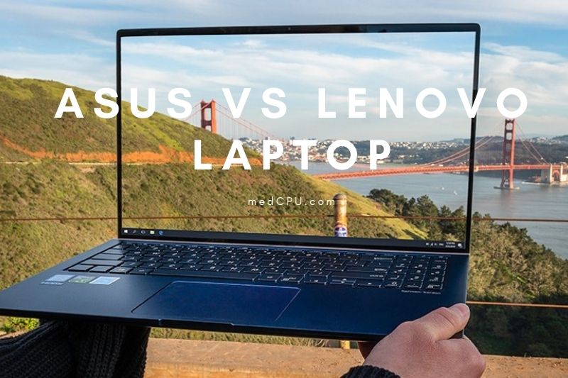 Asus vs Lenovo Laptop - Which Laptop is the Better Option (1)