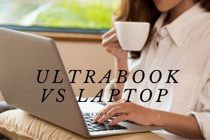 Ultrabook Vs Laptop - Which Is Right for YouUltrabook Vs Laptop - Which Is Right for You