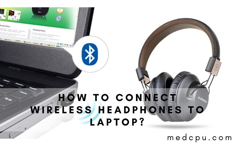 how to connect wireless headphones to laptop