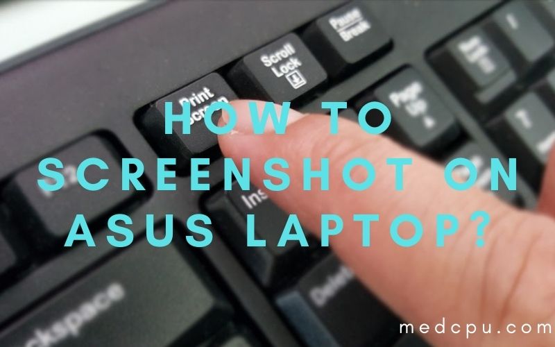 How To Screenshot On Asus Laptop?