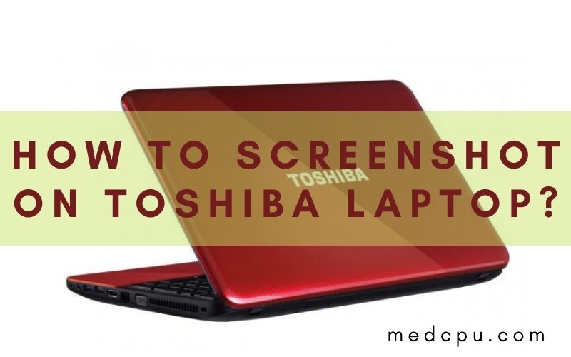 how to screenshot on toshiba laptop