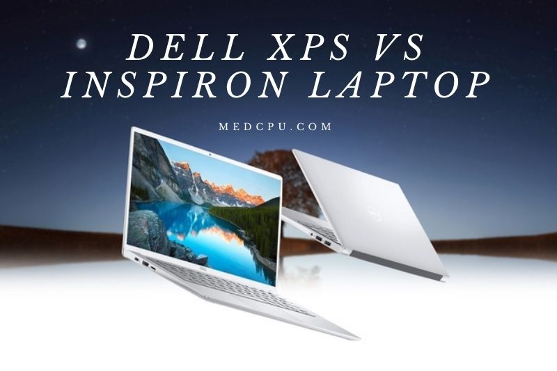 Dell Xps Vs Inspiron Laptop (1)