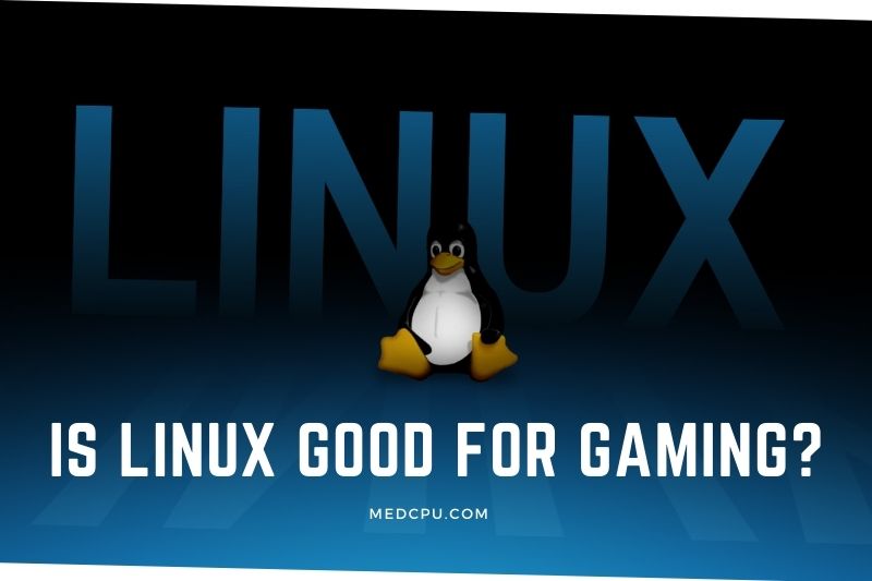 Is Linux Good For Gaming