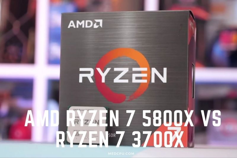 AMD Ryzen 7 5800X vs Ryzen 7 3700X