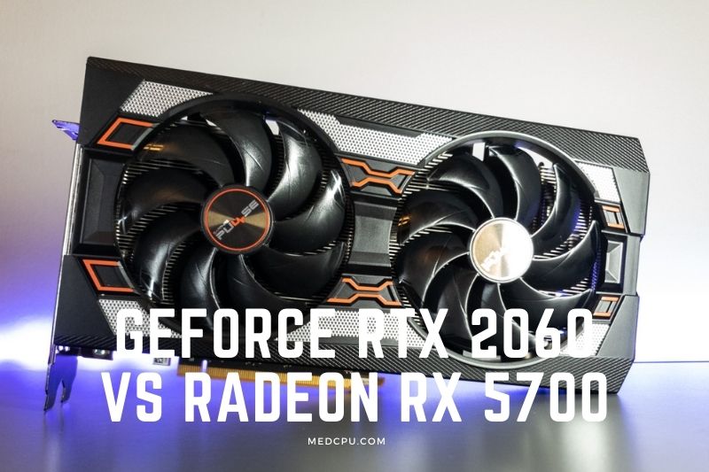 GeForce RTX 2060 vs Radeon RX 5700