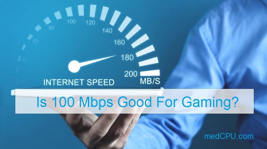 Is 100 Mbps Good For Gaming 2