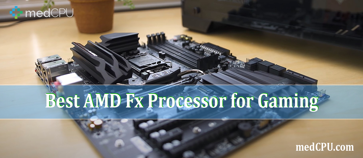Best AMD Fx Processor for Gaming
