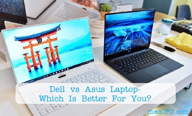 Dell vs Asus Laptop – Which Is Better For You? 2022