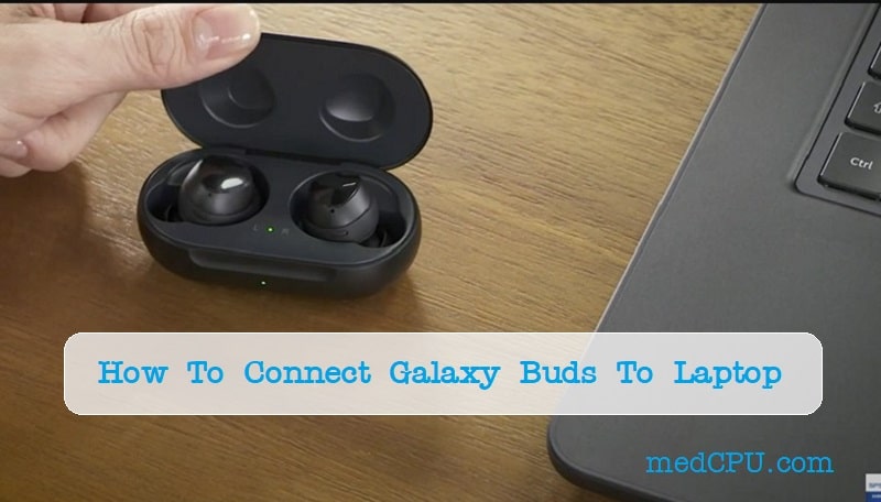 How To Connect Galaxy Buds To Laptop