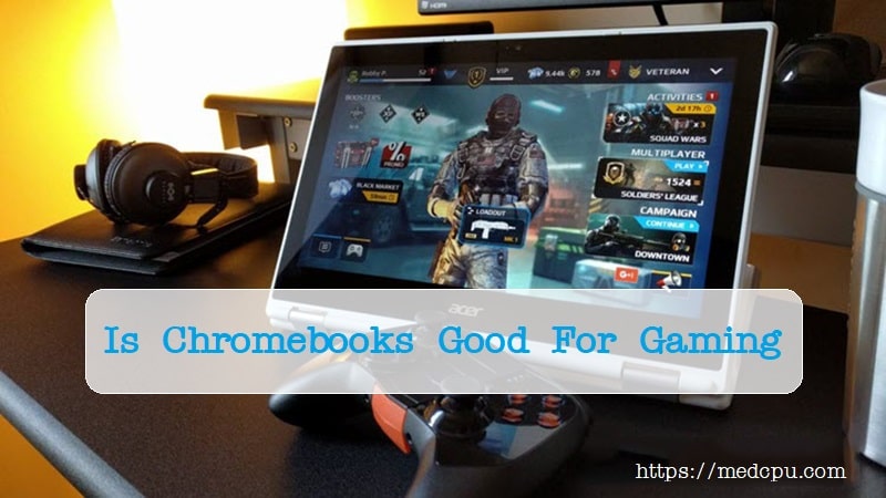 Is Chromebooks Good For Gaming