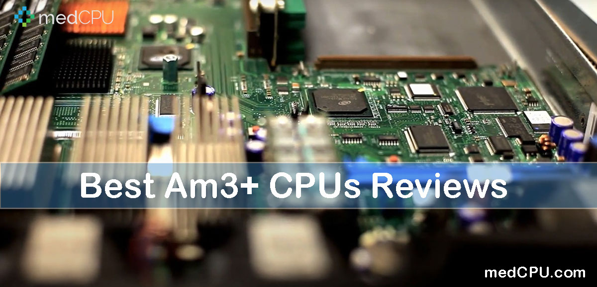 Best Am3+ CPUs