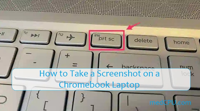 How to Take a Screenshot on a Chromebook Laptop