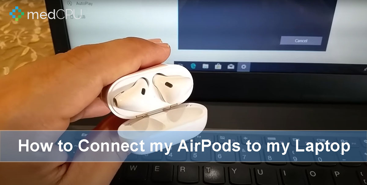 how-to-connect-my-airpods-to-my-laptop-top-full-guide-2022-medcpu