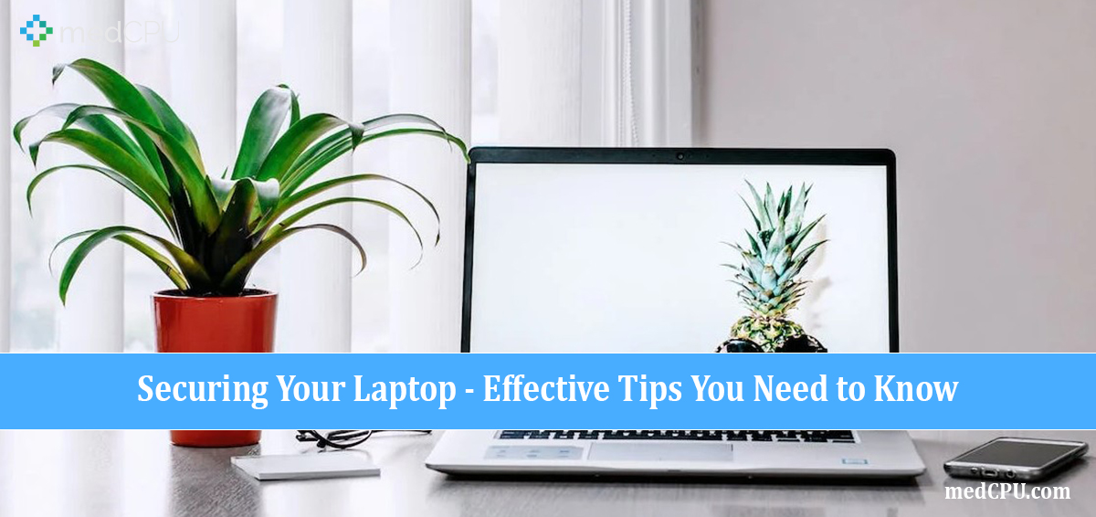 Securing Your Laptop - Effective Tips You Need to Know