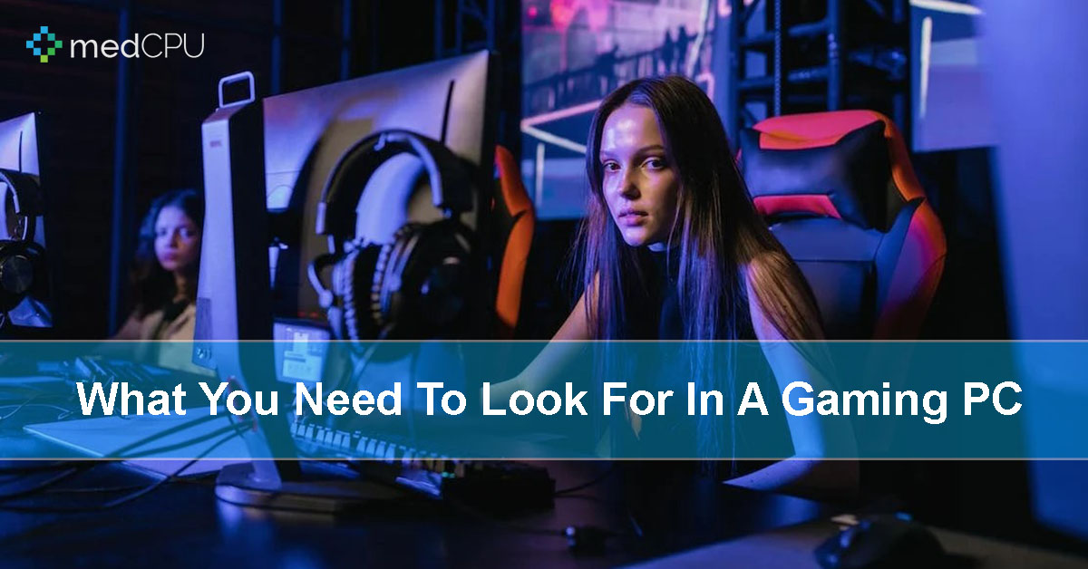 What You Need To Look For In A Gaming PC
