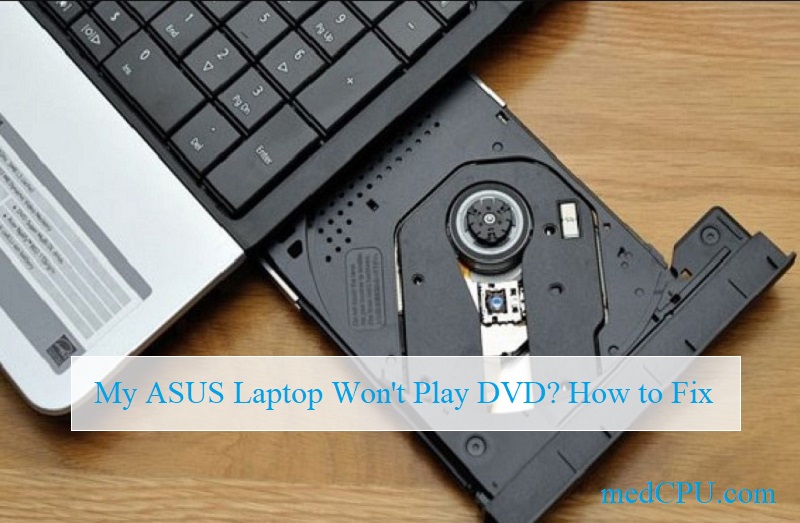 My ASUS Laptop Won't Play DVD